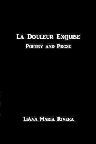 Cover image for La Douleur Exquise: Poetry and Prose