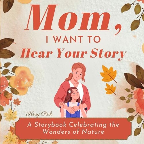 Cover image for Mom, I Want to Hear Your Story