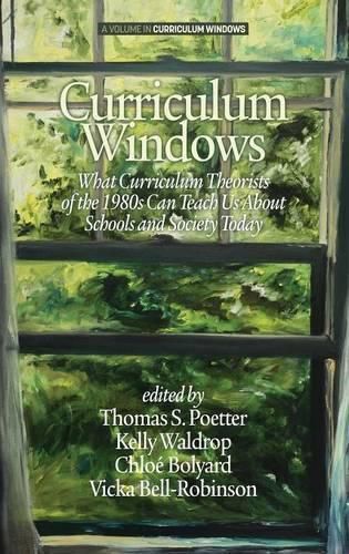 Curriculum Windows: What Curriculum Theorists of the 1990s Can Teach Us About Schools And Society Today