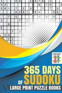 Cover image for 365 Days of Sudoku Large Print Puzzle Books