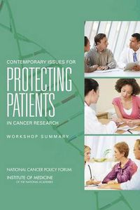 Cover image for Contemporary Issues for Protecting Patients in Cancer Research: Workshop Summary