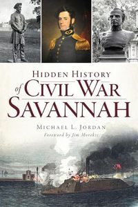 Cover image for Hidden History of Civil War Savannah