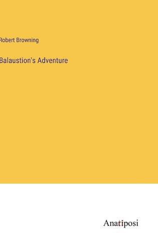 Cover image for Balaustion's Adventure