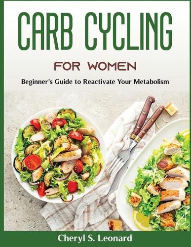 Cover image for Carb Cycling for Women: Beginner's Guide to Reactivate Your Metabolism