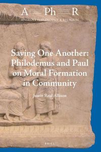 Cover image for Saving One Another: Philodemus and Paul on Moral Formation in Community