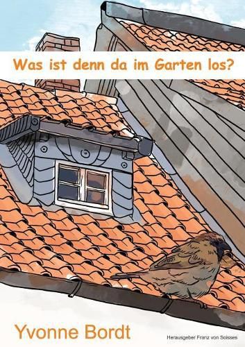 Was ist denn da im Garten los?