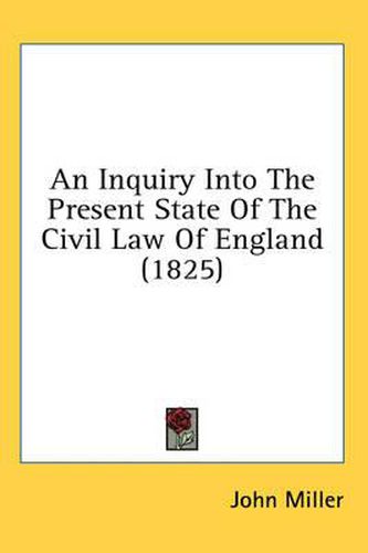 Cover image for An Inquiry Into the Present State of the Civil Law of England (1825)