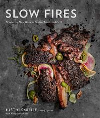 Cover image for Slow Fires: Mastering New Ways to Braise, Roast, and Grill: A Cookbook