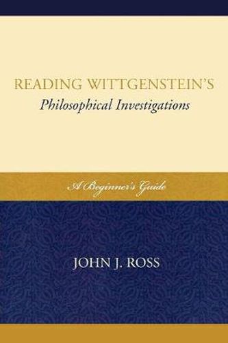 Cover image for Reading Wittgenstein's Philosophical Investigations: A Beginner's Guide