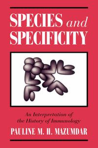 Cover image for Species and Specificity: An Interpretation of the History of Immunology