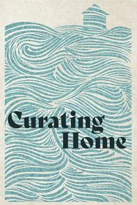 Cover image for Curating Home