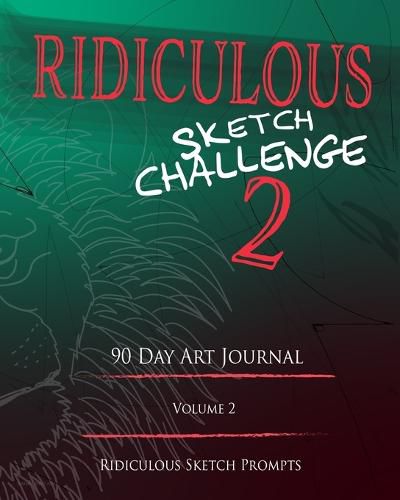 Cover image for Ridiculous Sketch Challenge 2 - 90 Day Blank Sketch Prompt Art Journal