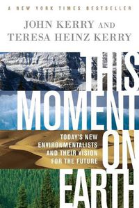 Cover image for This Moment on Earth: Today's New Environmentalists and Their Vision for the Future