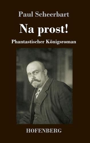 Na prost!: Fantastischer Koenigsroman