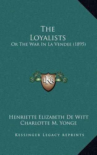 The Loyalists: Or the War in La Vendee (1895)