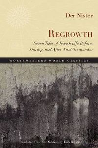 Cover image for Regrowth: Seven Tales of Jewish Life Before, During and After Nazi Occupation