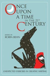 Cover image for Once Upon a Time in the Twenty-First Century: Unexpected Exercises in Creative Writing