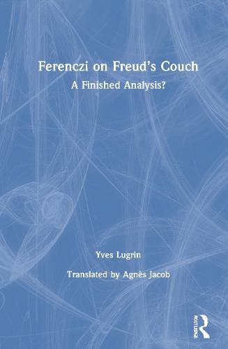 Cover image for Ferenczi on Freud's Couch: A Finished Analysis?
