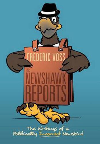 Cover image for The Newshawk Reports: The Writings of a Politically Incorrect Newsbird