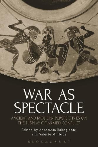 Cover image for War as Spectacle: Ancient and Modern Perspectives on the Display of Armed Conflict