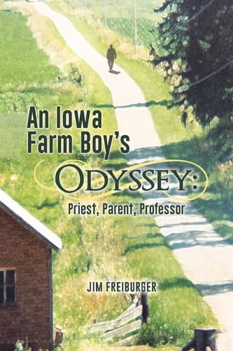 Cover image for An Iowa Farm Boy's Odyssey: Priest, Parent, Professor