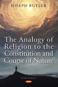 Cover image for The Analogy of Religion to the Constitution and Course of Nature