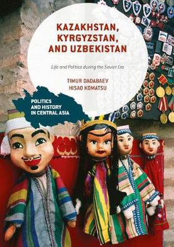 Cover image for Kazakhstan, Kyrgyzstan, and Uzbekistan: Life and Politics during the Soviet Era