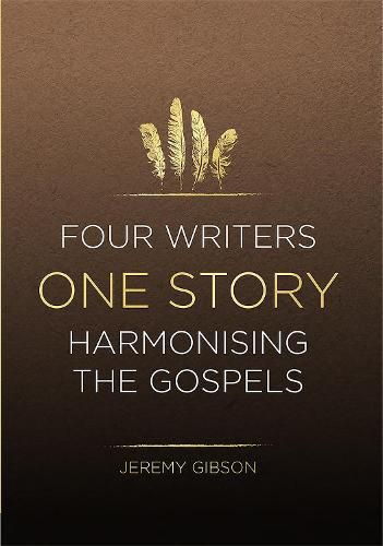 Cover image for Four Writers One Story: Harmonising the Gospels