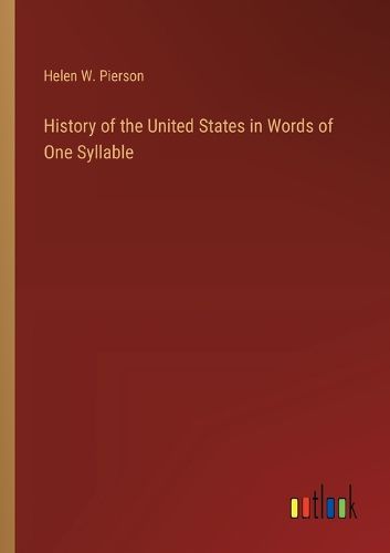 History of the United States in Words of One Syllable