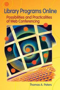 Cover image for Library Programs Online: Possibilities and Practicalities of Web Conferencing