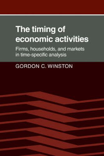 Cover image for The Timing of Economic Activities: Firms, Households and Markets in Time-Specific Analysis