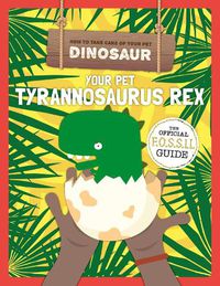 Cover image for Your Pet Tyrannosaurus Rex