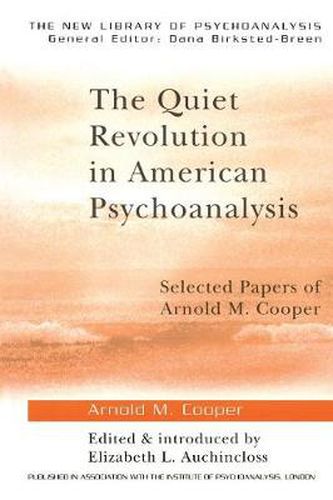 Cover image for The Quiet Revolution in American Psychoanalysis: Selected Papers of Arnold M. Cooper