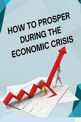 Cover image for How to Posper During the Economic Crisis