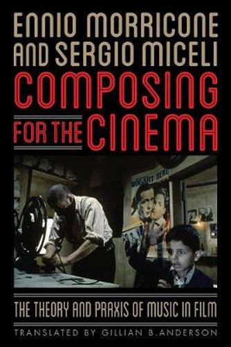 Composing for the Cinema: The Theory and Praxis of Music in Film