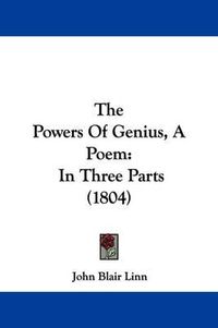 Cover image for The Powers Of Genius, A Poem: In Three Parts (1804)