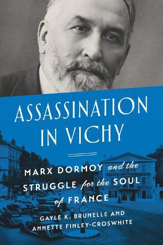Cover image for Assassination in Vichy: Marx Dormoy and the Struggle for the Soul of France