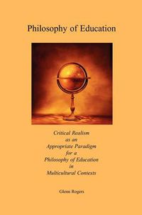 Cover image for Philosophy of Education: Critical Realism as an Appropriate Paradigm for a Philosophy of Education in Multicultural Contexts