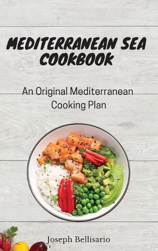 Cover image for Mediterranean Sea Cookbook: An Original Mediterranean Cooking Plan