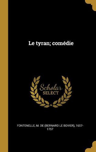 Cover image for Le tyran; comedie