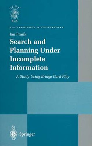Cover image for Search and Planning Under Incomplete Information: A Study Using Bridge Card Play