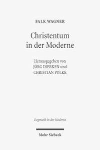 Cover image for Christentum in der Moderne: Ausgewahlte Aufsatze