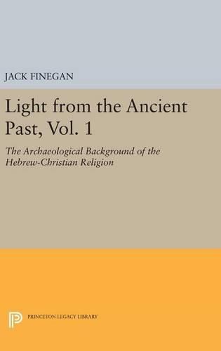 Cover image for Light from the Ancient Past, Vol. 1: The Archaeological Background of the Hebrew-Christian Religion
