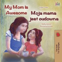 Cover image for My Mom is Awesome (English Polish Bilingual Book)