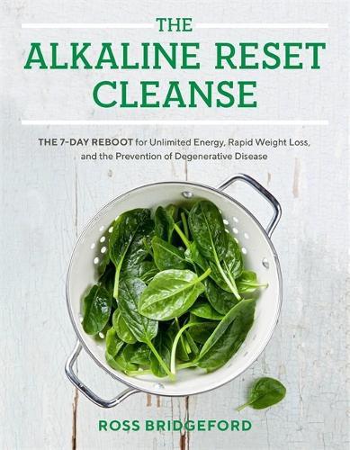 Cover image for The Alkaline Reset Cleanse: The 7-Day Reboot for Unlimited Energy, Rapid Weight Loss, and the Prevention of Degenerative Disease