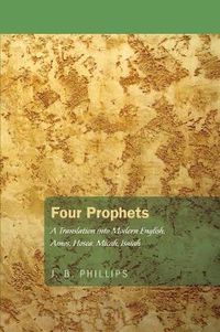 Cover image for Four Prophets: Amos, Hosea, First Isaiah, Micah: A Modern Translation from the Hebrew
