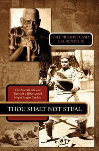 Cover image for Thou Shalt Not Steal: The Baseball Life and Times of a Rifle-Armed Negro League Catcher