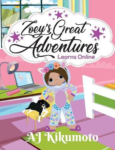 Cover image for Zoey's Great Adventures - Learns Online: Navigating new challenges of virtual learning in a world pandemic