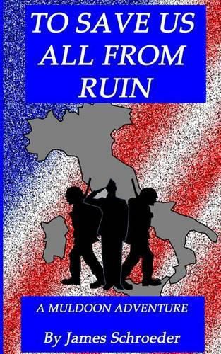 Cover image for To Save Us All From Ruin: A Muldoon Adventure