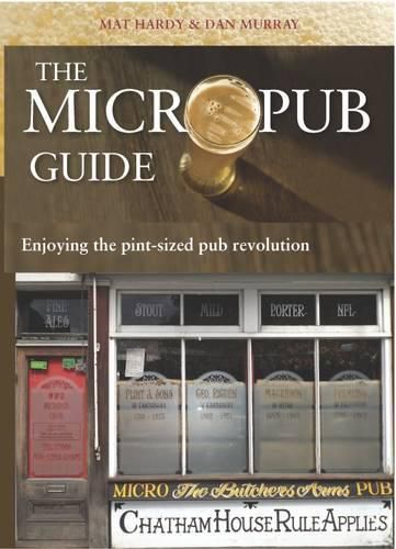 Cover image for The Micropub Guide: Enjoying the Pint-Sized Pub Revolution